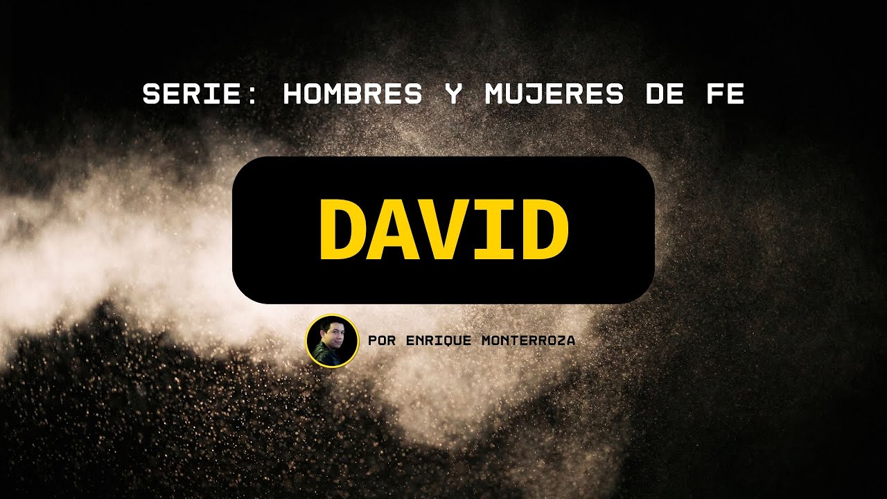 David | Serie: Hombres y Mujeres de Fe | Enrique Monterroza