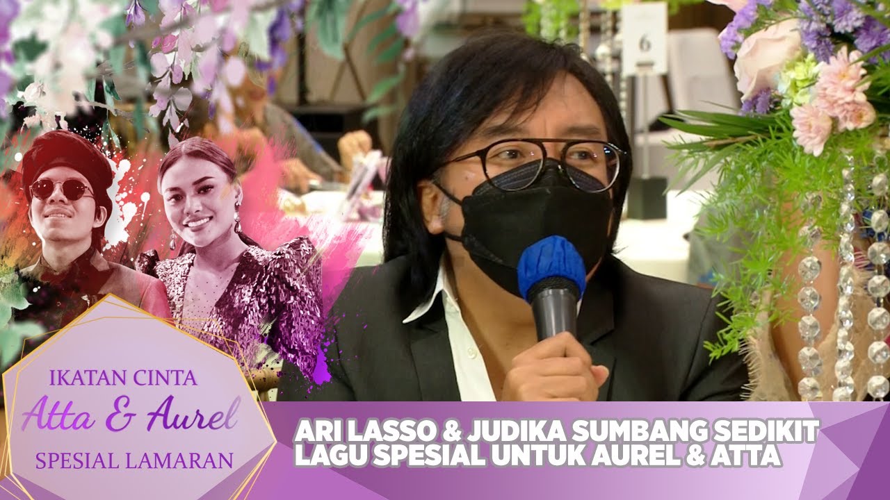 Ari Lasso & Judika Sumbang Lagu Spesial Untuk Aurel & Atta -IKATAN CINTA ATTA & AUREL LAMARAN