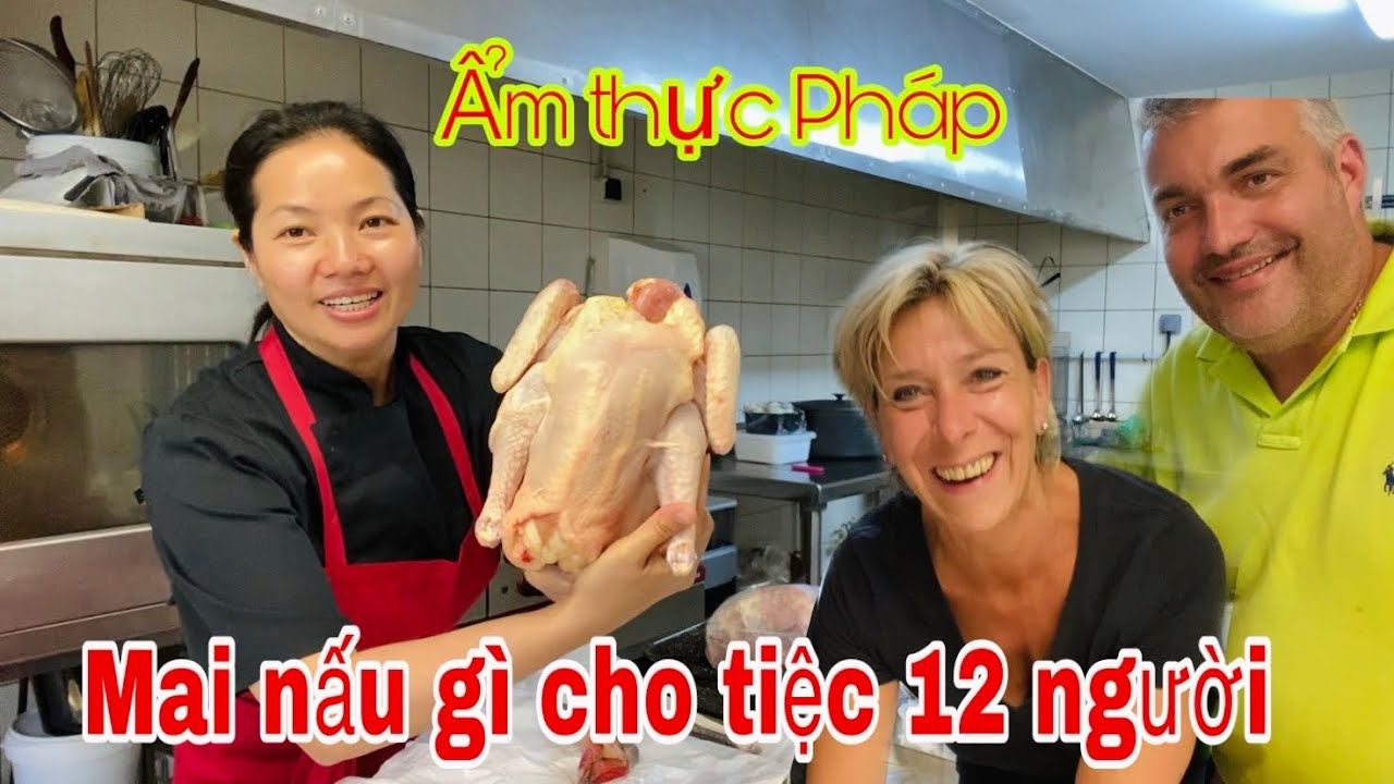 NGHỀ NHÀ HÀNG Ở PHÁP/CHIA SẺ MÓN ĂN PHÁP/CHUẨN BỊ CHO BỮA TIỆC 12 NGƯỜI/MAI LE CUỘC SỐNG Ở PHÁP