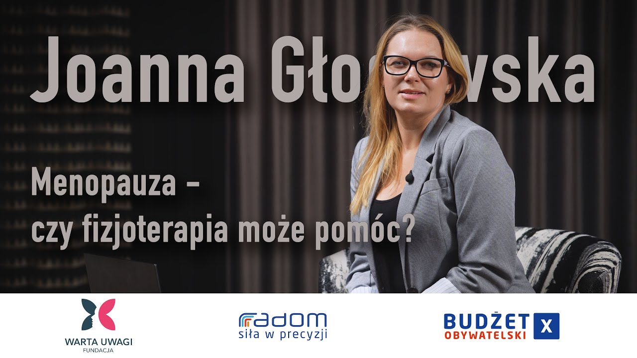 Joanna Głogowska - Menopauza - czy fizjoterapia może pomóc?