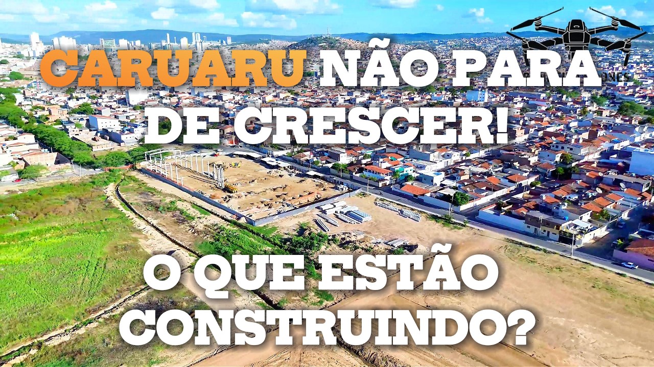 CARUARU NÃO PARA DE CRESCER! O QUE ESTÃO CONSTRUINDO?