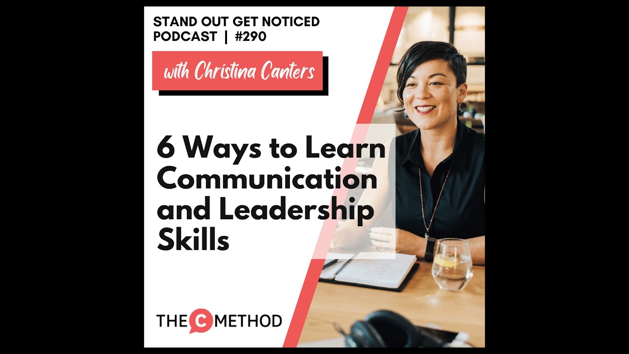 290: 6 Ways to Learn Communication and Leadership Skills