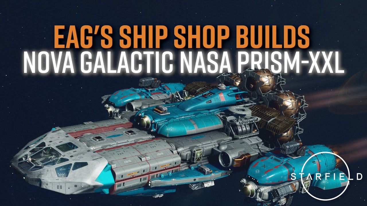 STARFIELD | NASA Prism-XXL Tutorial | Eag's Ship Shop Builds