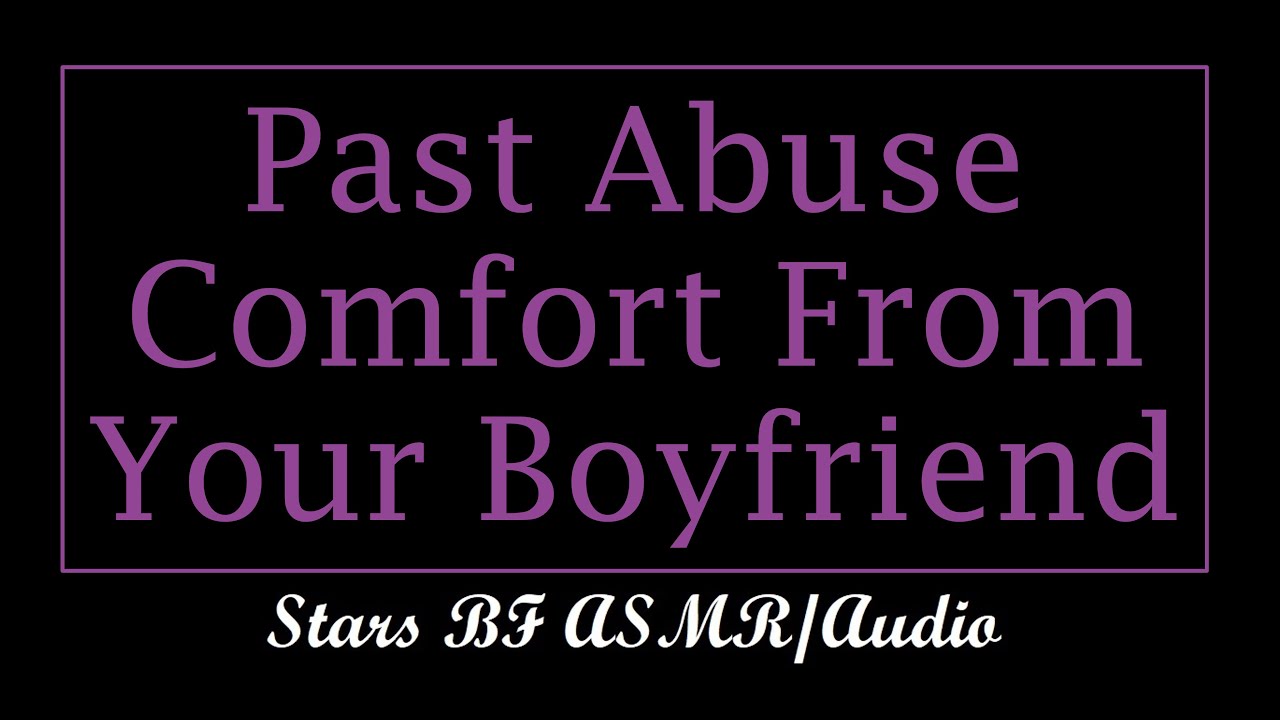 Past Relationship Abuse Comfort - ASMR/Boyfriend Audio [M4F] [Comforting] [I won't hurt you] No. 90