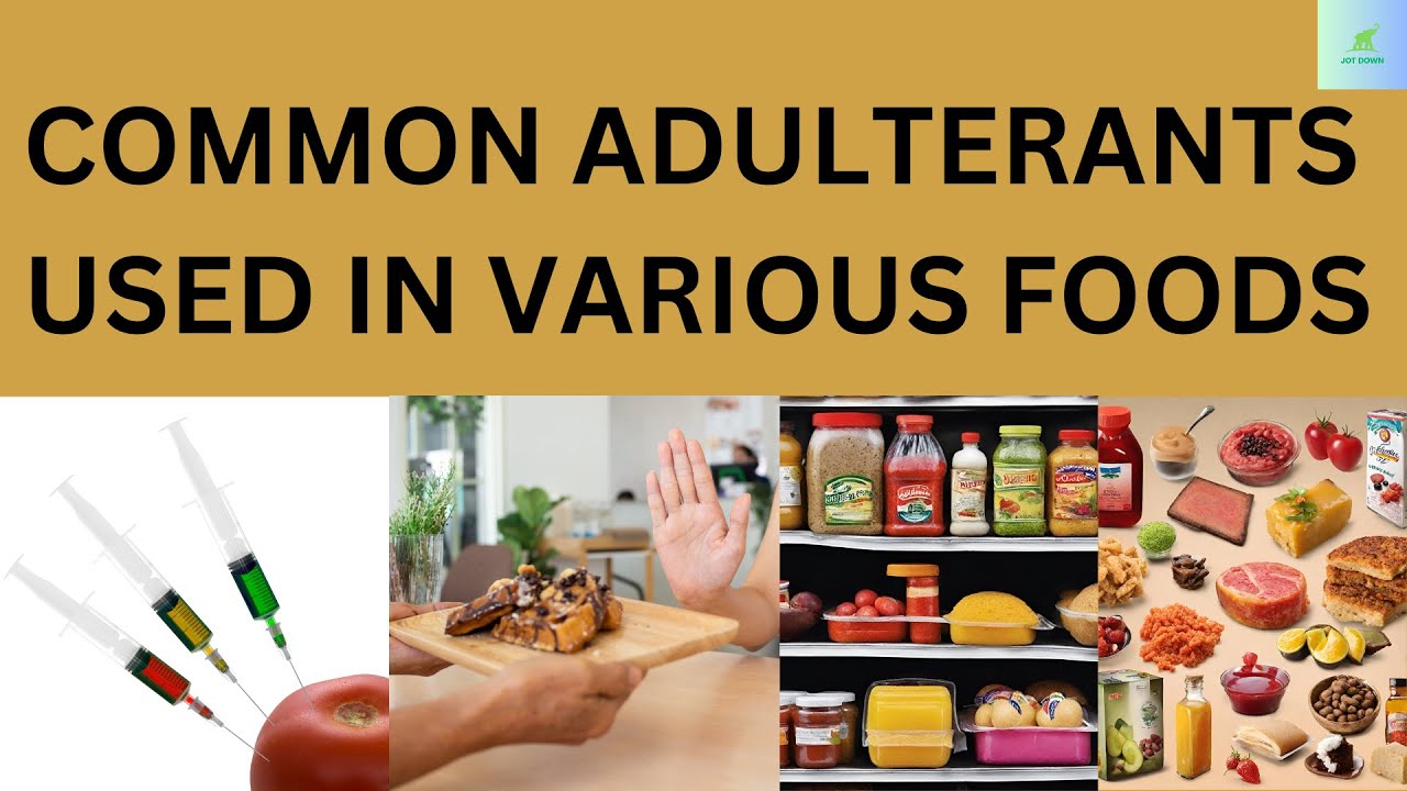 COMMON ADULTERANTS USED IN VARIOUS FOODS | ADULTERATED FOODS | JOT DOWN