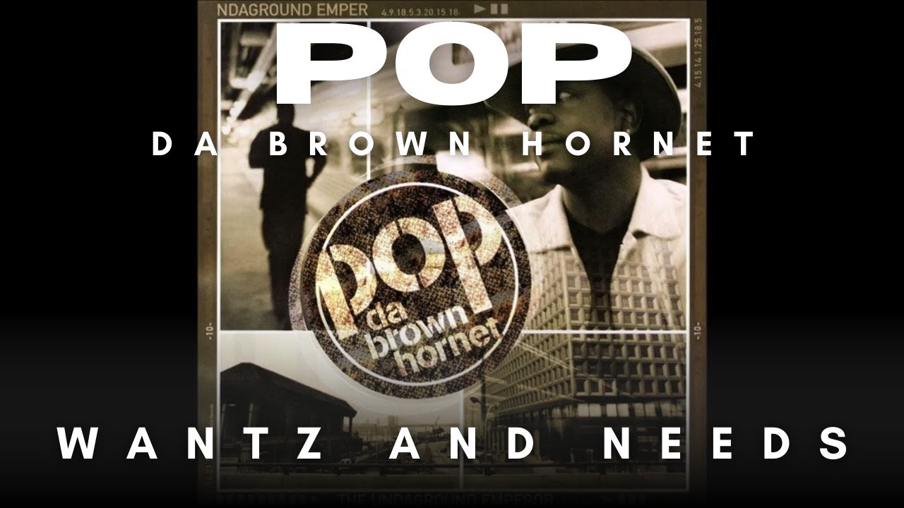 Pop Da Brown Hornet / Wantz and Needs