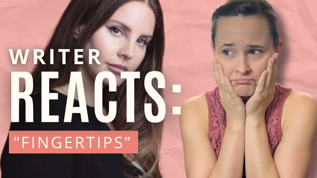 Writing stream of consciousness like Lana Del Rey (writer reacts to Fingertips lyrics)