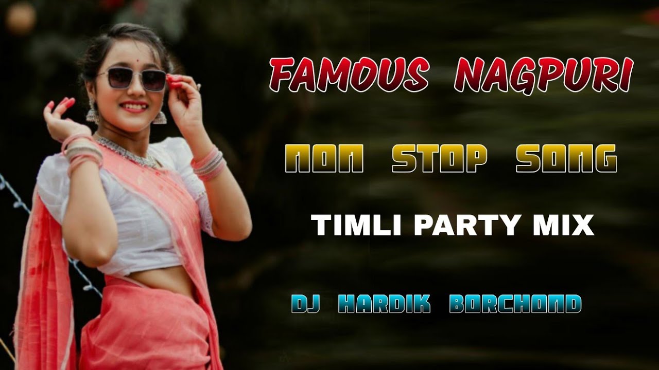 FAMOUS NAGPURI SONG || NON STOP || TIMLI PARTY MIX || DJ HARDIK BORCHOND DJ KIRAN AAVDHA