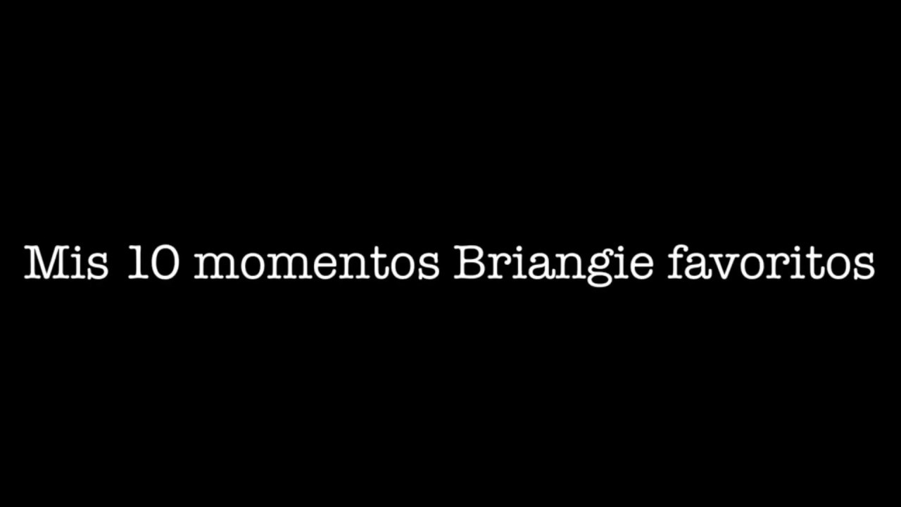 10 momentos Briangie #1
