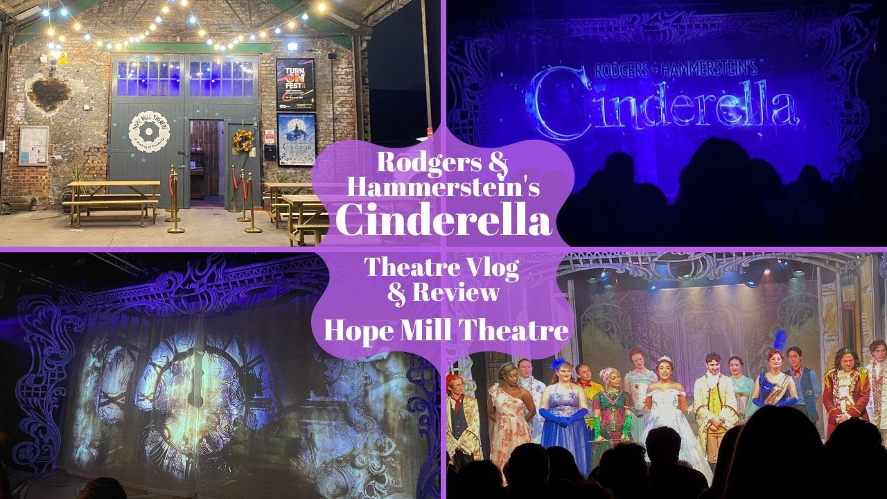 Rodgers & Hammerstein's Cinderella - Hope Mill Theatre -Theatre Vlog & Review Including Curtain Call