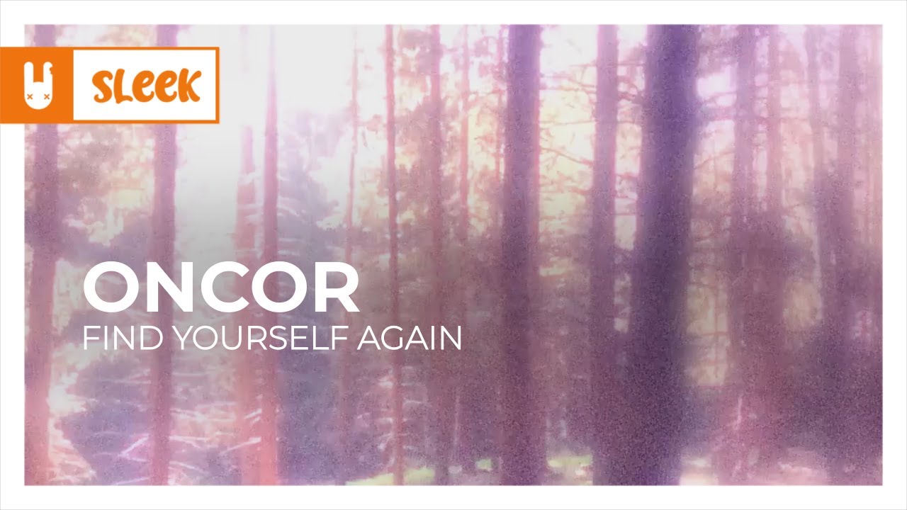 oncor - find yourself again [Organic House | Monstercat Remake]