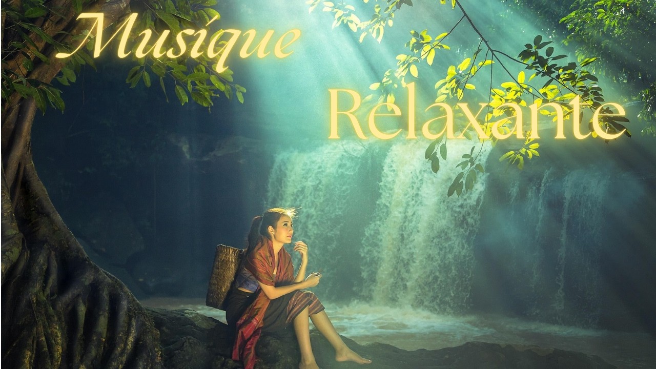 Musique Douce 🌿 Relaxante & Calme &ndash; D&eacute;tente Naturelle Profonde
