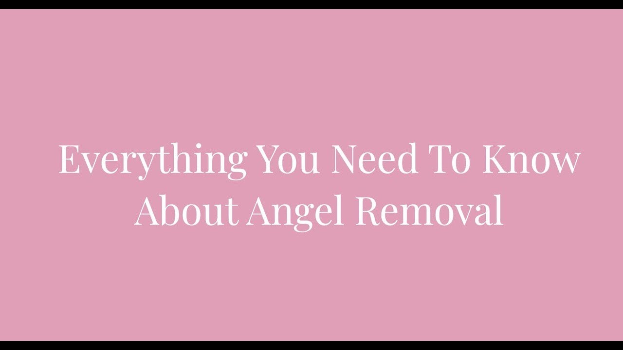 Everything You Need to Know About Angel Removal