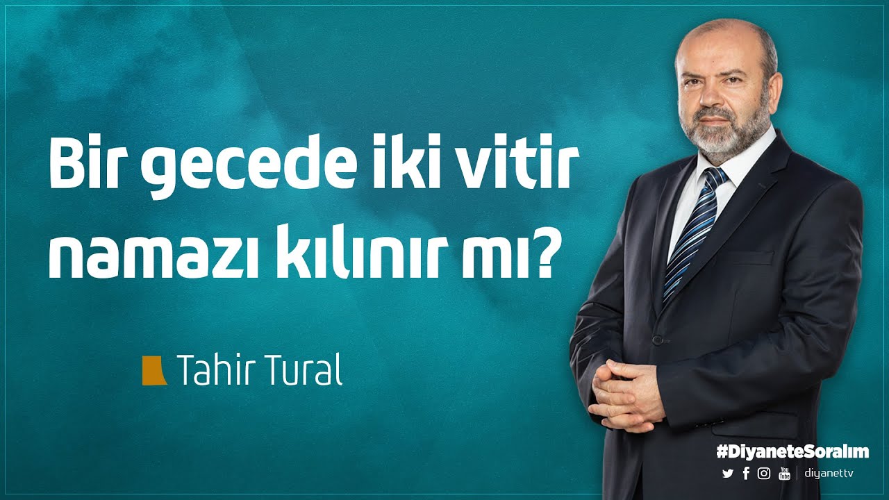 Bir gecede iki vitir namazı kılınır mı? - Tahir Tural