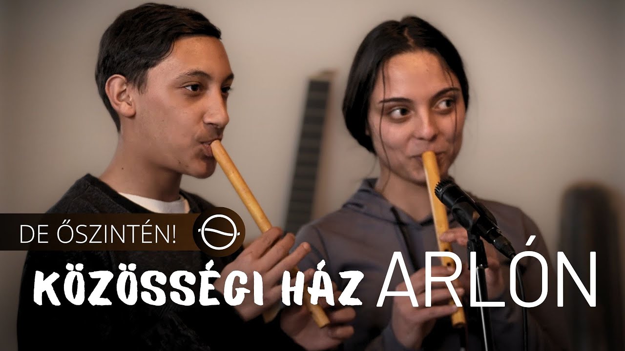 KÖZÖSSÉGI HÁZ ARLÓN - De őszintén!