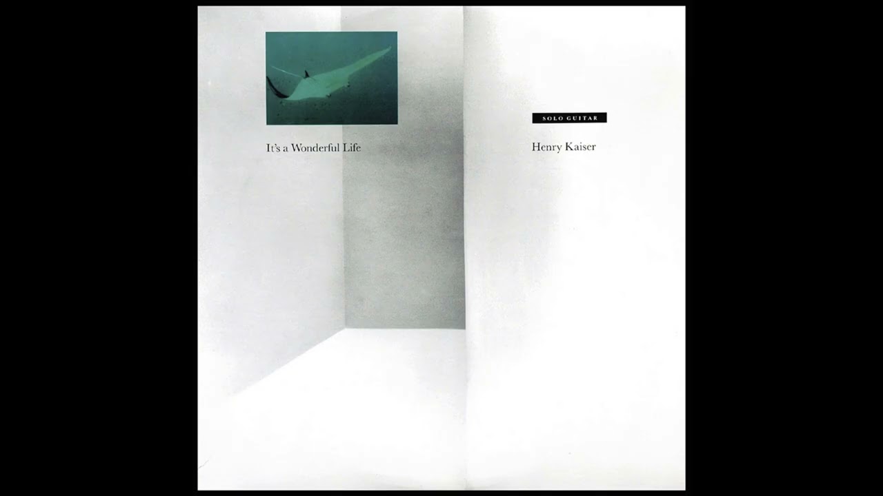 Henry Kaiser - It's a Wonderful Life