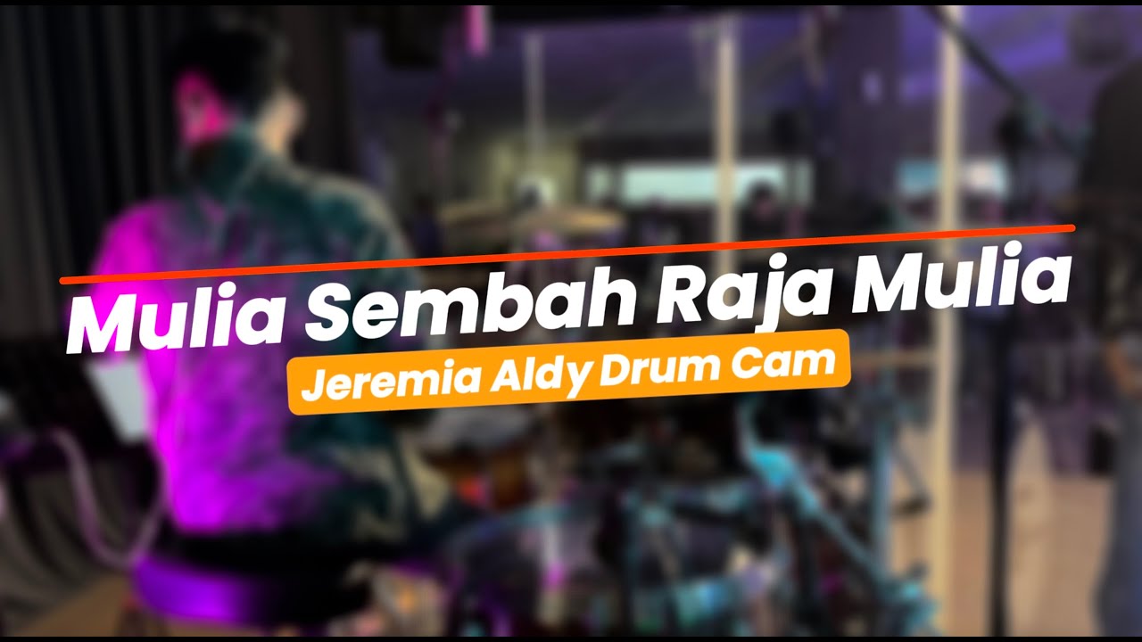 Mulia Sembah Raja Mulia | Jeremia Aldy | Drum Cam