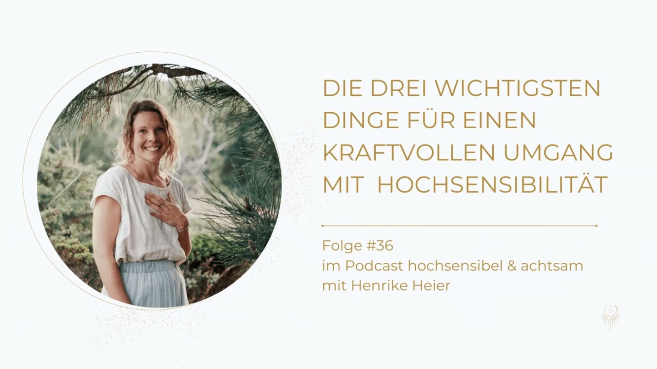 Die 3 wichtigsten Dinge im Umgang mit Hochsensibilität - Folge #36 im Podcast hochsensibel & achtsam