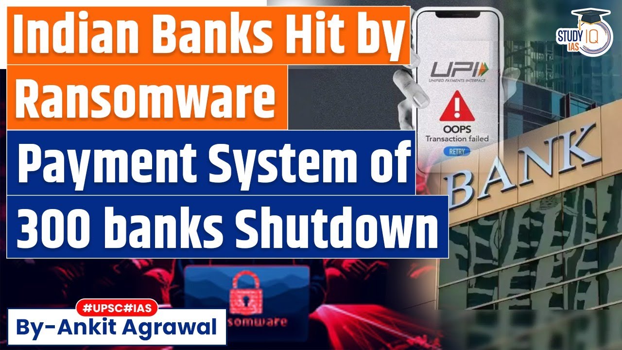 Ransomware Attack on Service Provider hits Payment Systems of 300 Indian Banks | UPSC