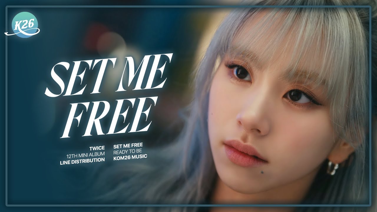 TWICE (트와이스) ~ Set Me Free ~ Line Distribution