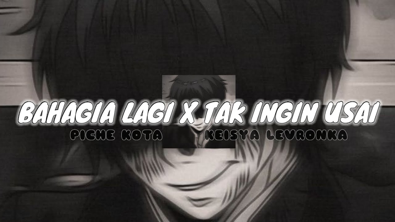 BAHAGA LAGI (PICHE KOTA) X TAK INGIN USAI (KEISYA LEVRONKA)🥀 SLOWED