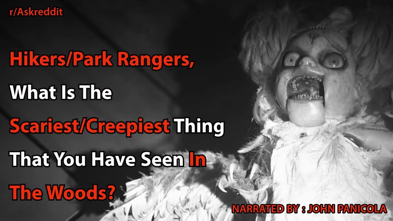 Hikers/park Rangers, What Is The Scariest/creepiest Thing That You Have Seen In The Woods?