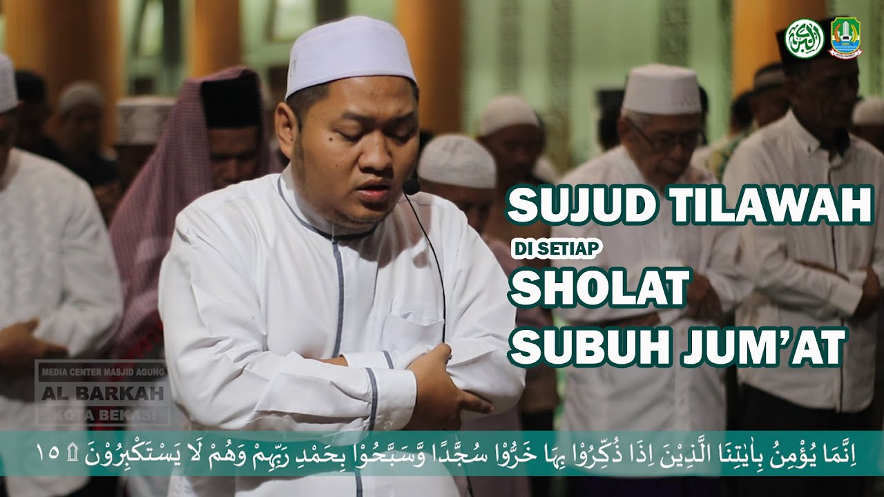 SUJUD TILAWAH DI SETIAP SHOLAT SUBUH JUM'AT DENGAN NADA BACAAN YAN MERDU