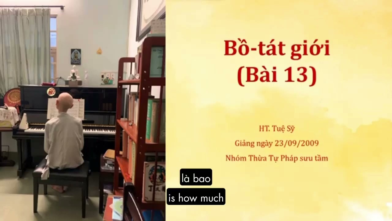 BỒ-TÁT GIỚI | Thầy Tuệ Sỹ giảng | Bài 13 (Phụ đề song ngữ) - Code BTG2009_13