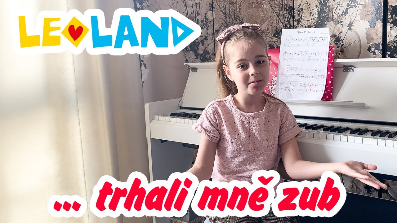 Leoland 72. díl - Jak mně paní zubařka vytrhla zub , líčení mamky, příprava na zkoušky z klavíru
