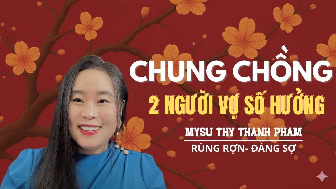 TRUYỆN MA MỚI NHẤT : CHUNG CHỒNG 2 NGƯỜI VỢ SỐ HƯỞNG- MC MYSU THY THANH PHAM KỂ TRUYỆN MA