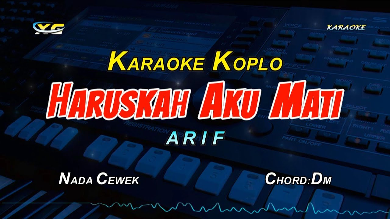 Haruskah Aku Mati KARAOKE KOPLO - ARIF  (YAMAHA PSR - S 775)