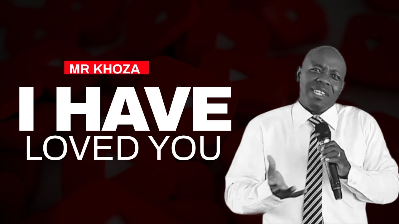 I have Loved You - Mr Khoza 