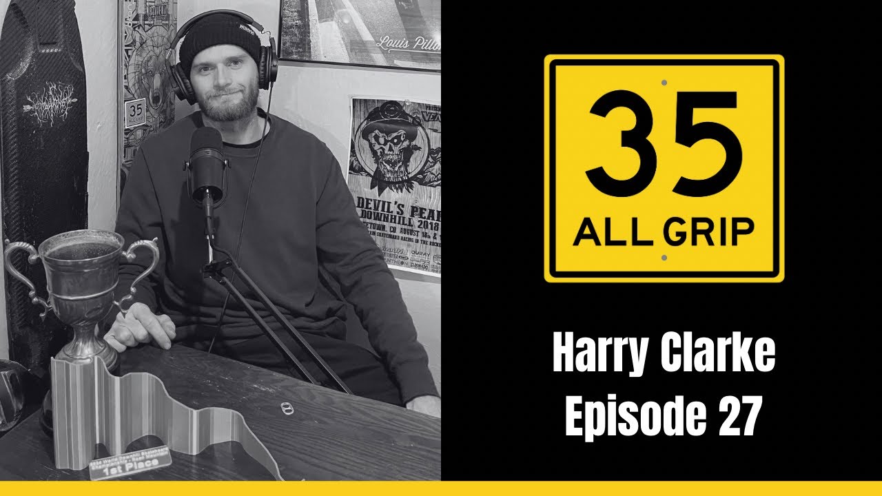 Harry Clarke | 35 All Grip Episode 27