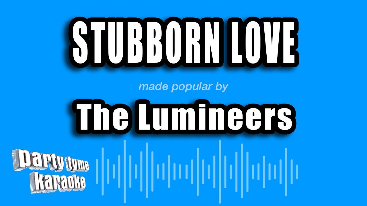 The Lumineers - Stubborn Love (Karaoke Version)
