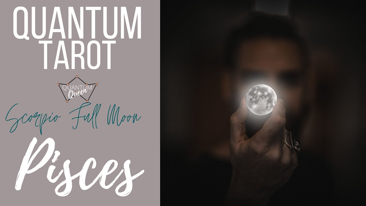 Pisces - OMG just wait for this! #hugeshift - Scorpio Full Moon Entanglement Tarotscope