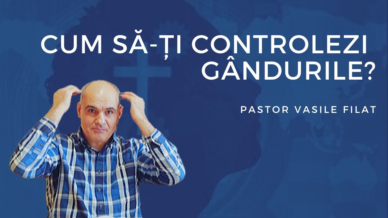 Lupta cu gândurile rele | Pastor Vasile Filat