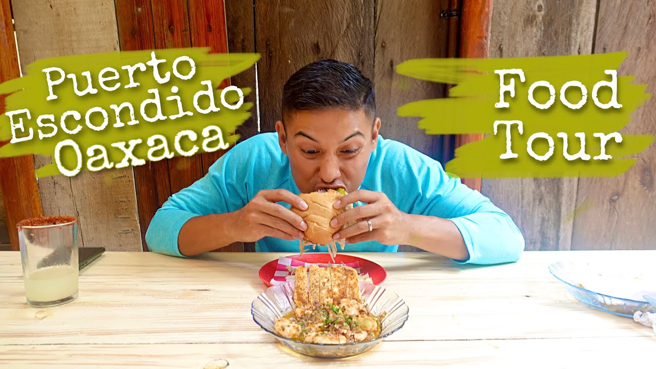 What to eat in Puerto Escondido Oaxaca in 2022