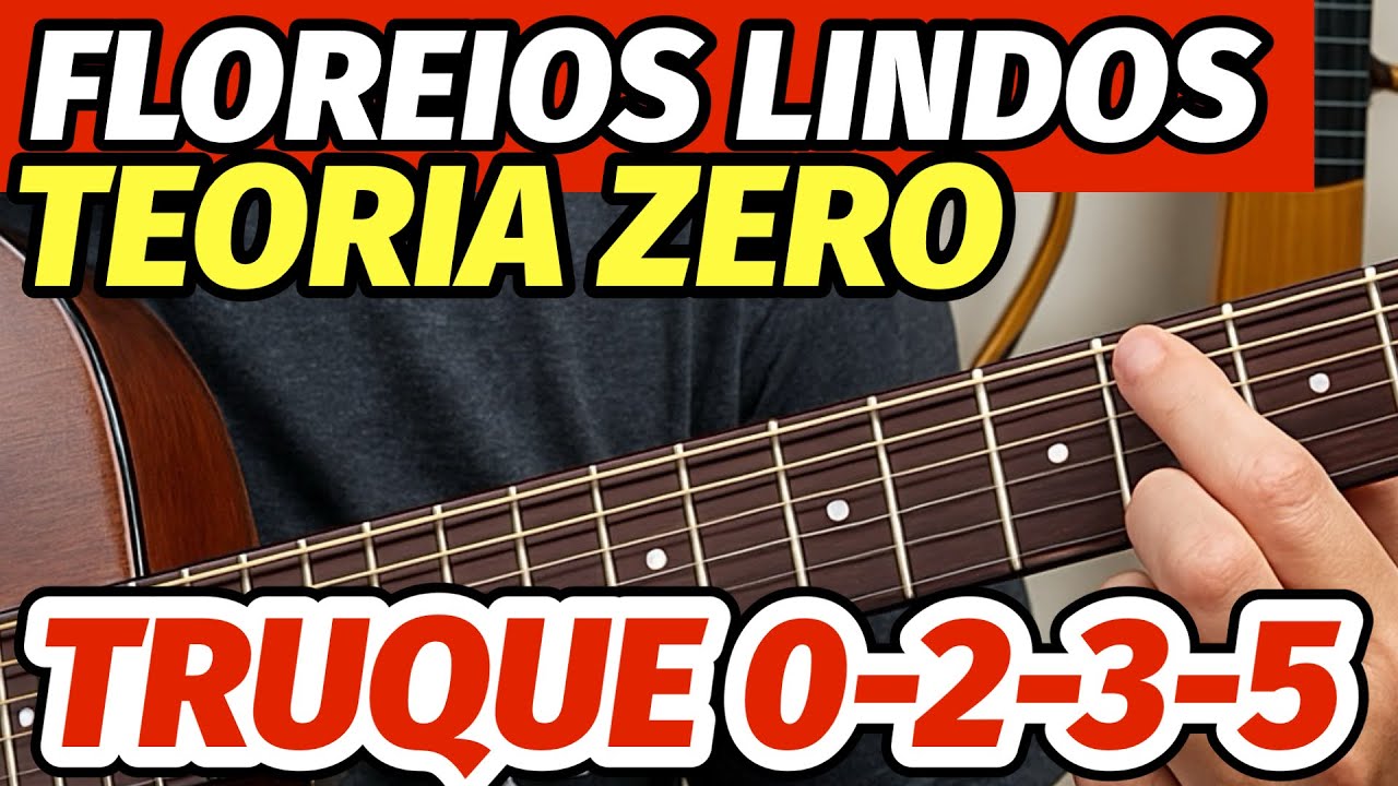 🎸Como CRIAR FLOREIOS LINDOS no VIOLÃO sem saber NADA de TEORIA - TRUQUE 0-2-3-5