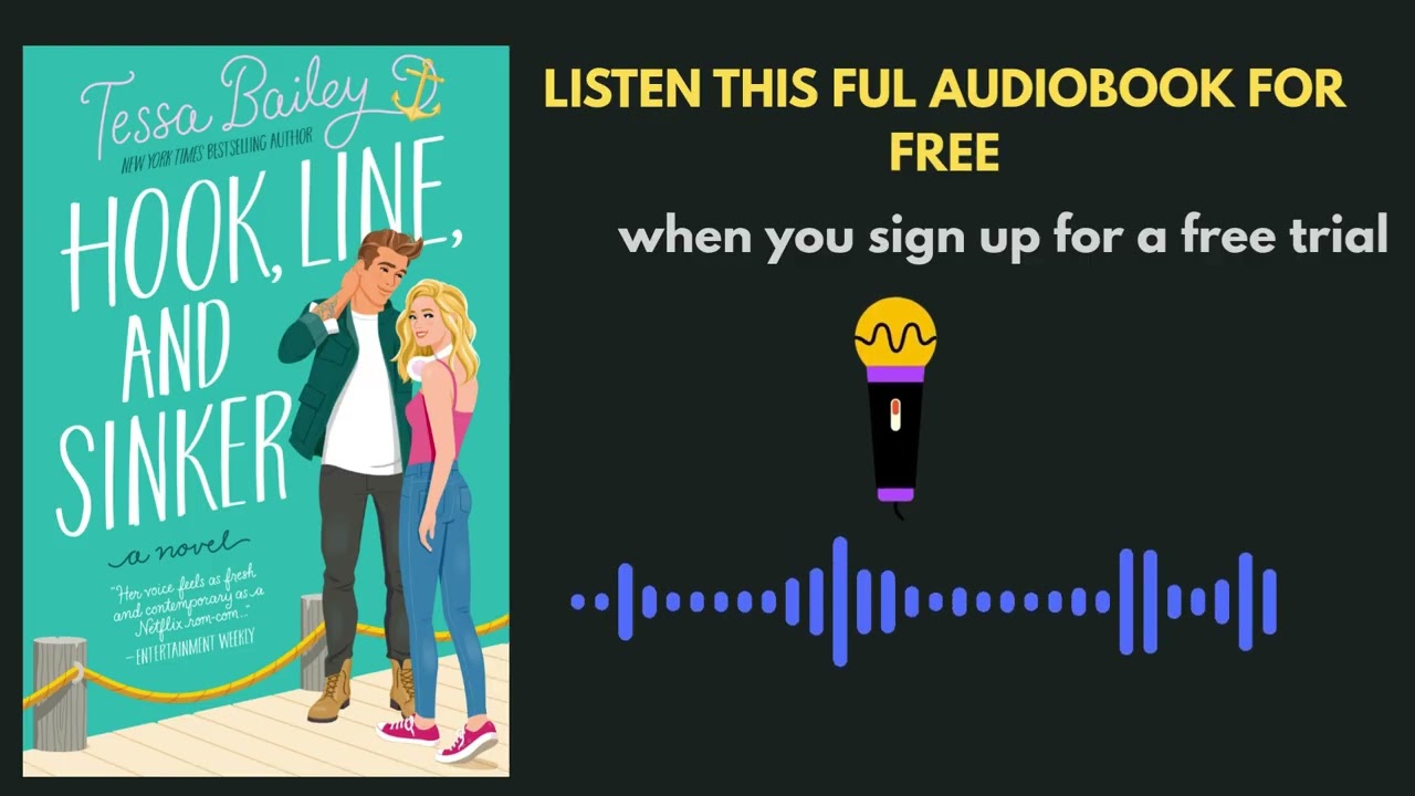 Hook, Line, and Sinker by Tessa Bailey | Emotional Romance Audiobook Summary