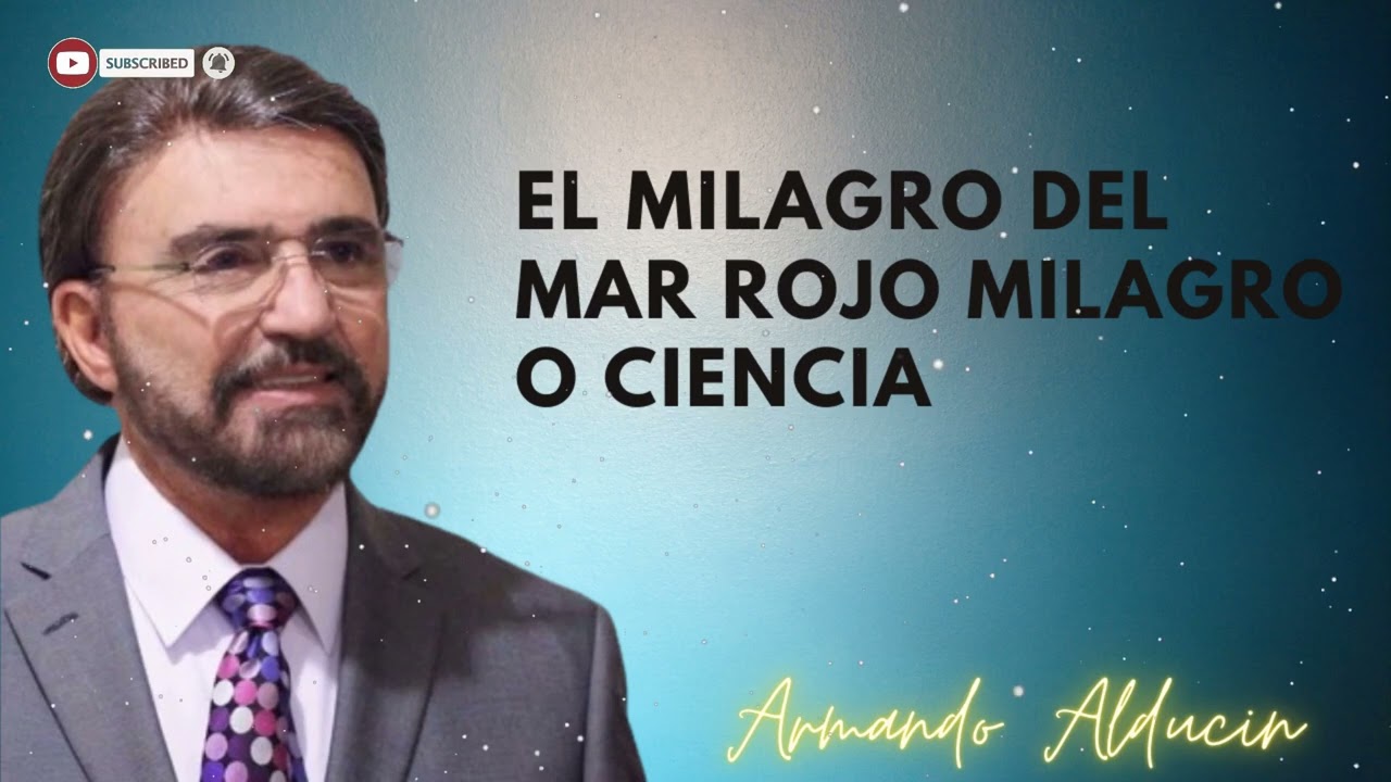 El milagro del Mar Rojo milagro o ciencia - Dr. Armando Alducin