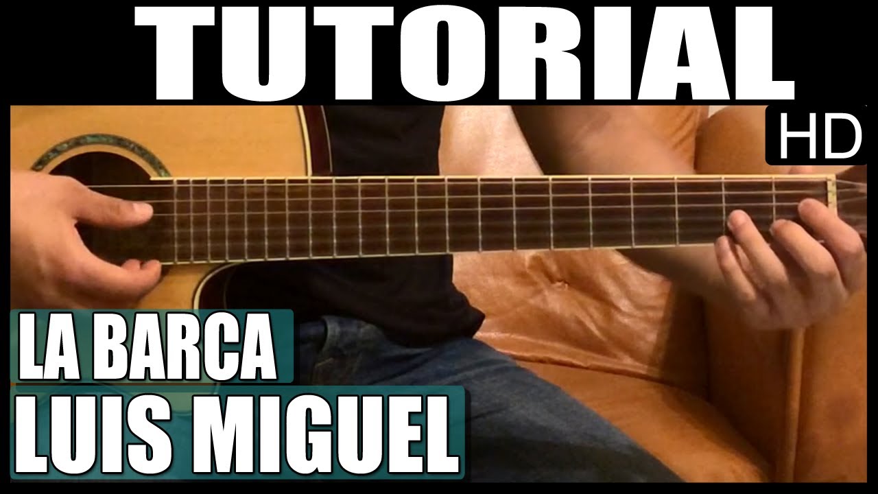 Como tocar - La Barca Version Luis Miguel - Tutorial Guitarra (HD)