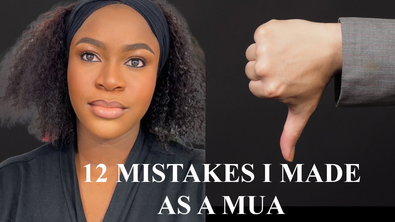 12 mistakes I made as a makeup artist