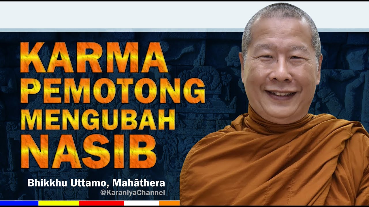KARMA PEMOTONG, MENGUBAH NASIB || BHANTE UTTAMO || Karaniya Channel