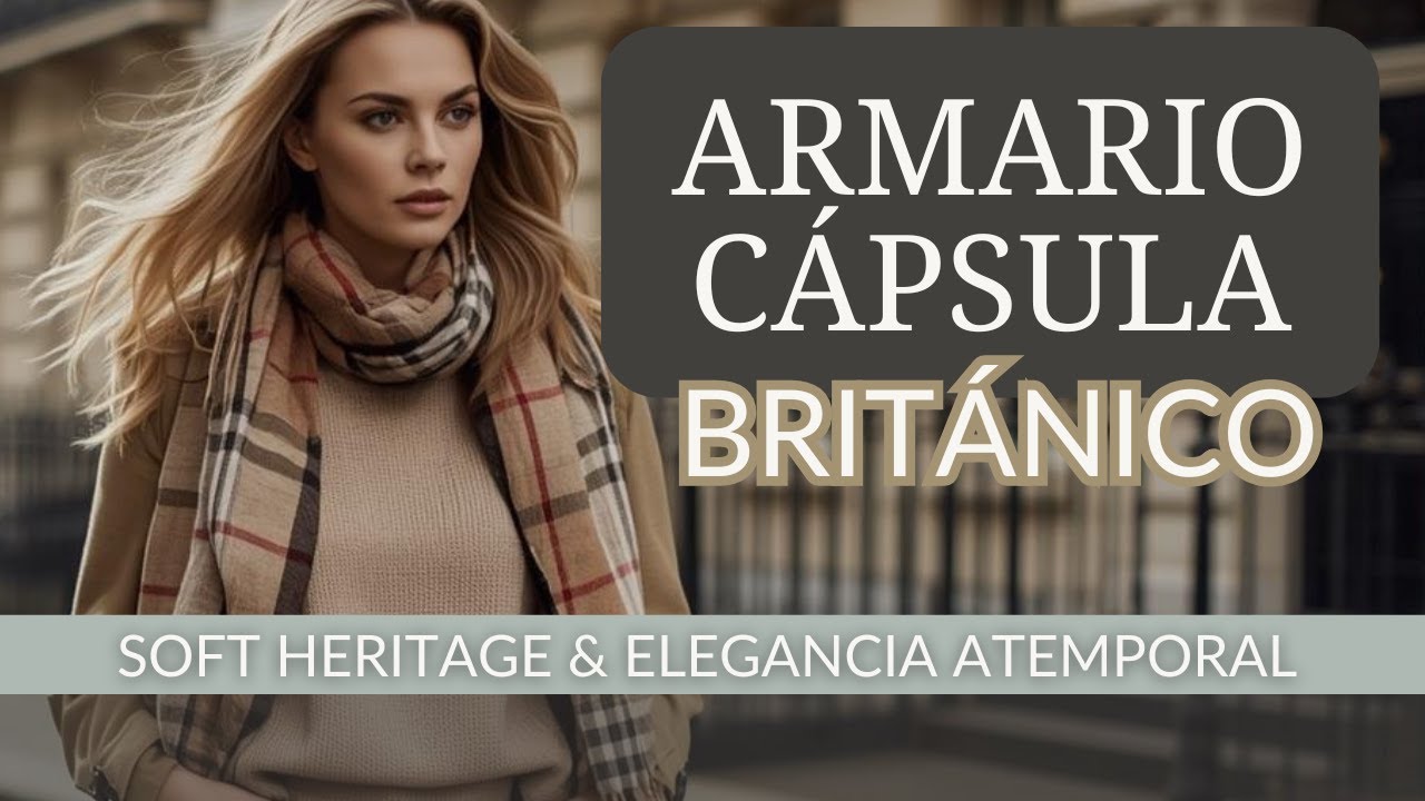 ARMARIO CÁPSULA BRITÁNICO✨️Soft Heritage & Elegancia Atemporal | Nacaralba