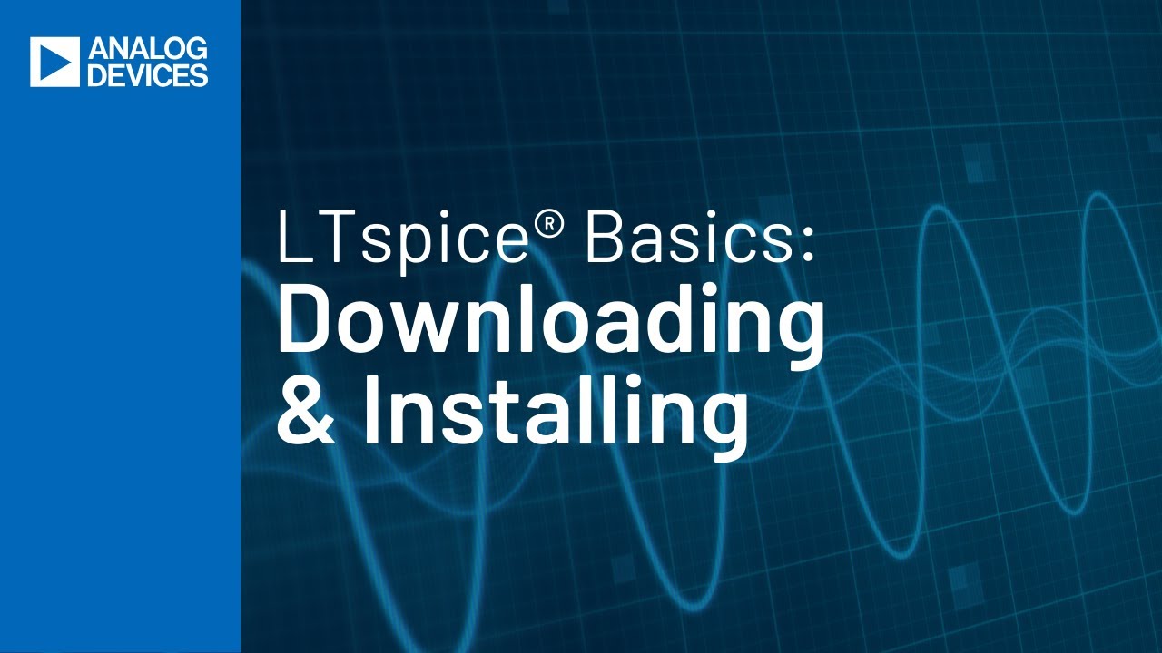 LTspice Basics Part One: Downloading and Installing