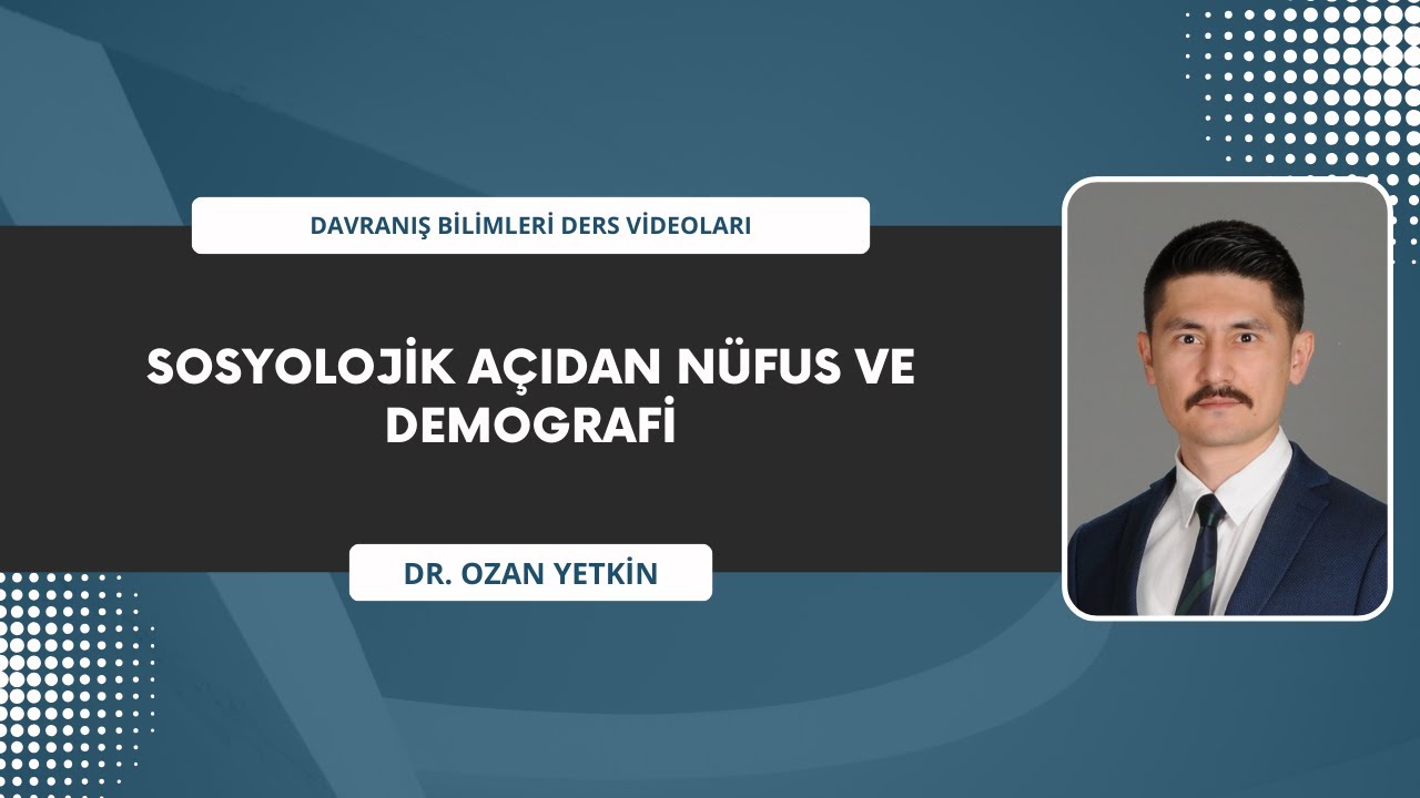 Sosyolojik Açıdan Nüfus ve Demografi / Davranış Bilimleri #10