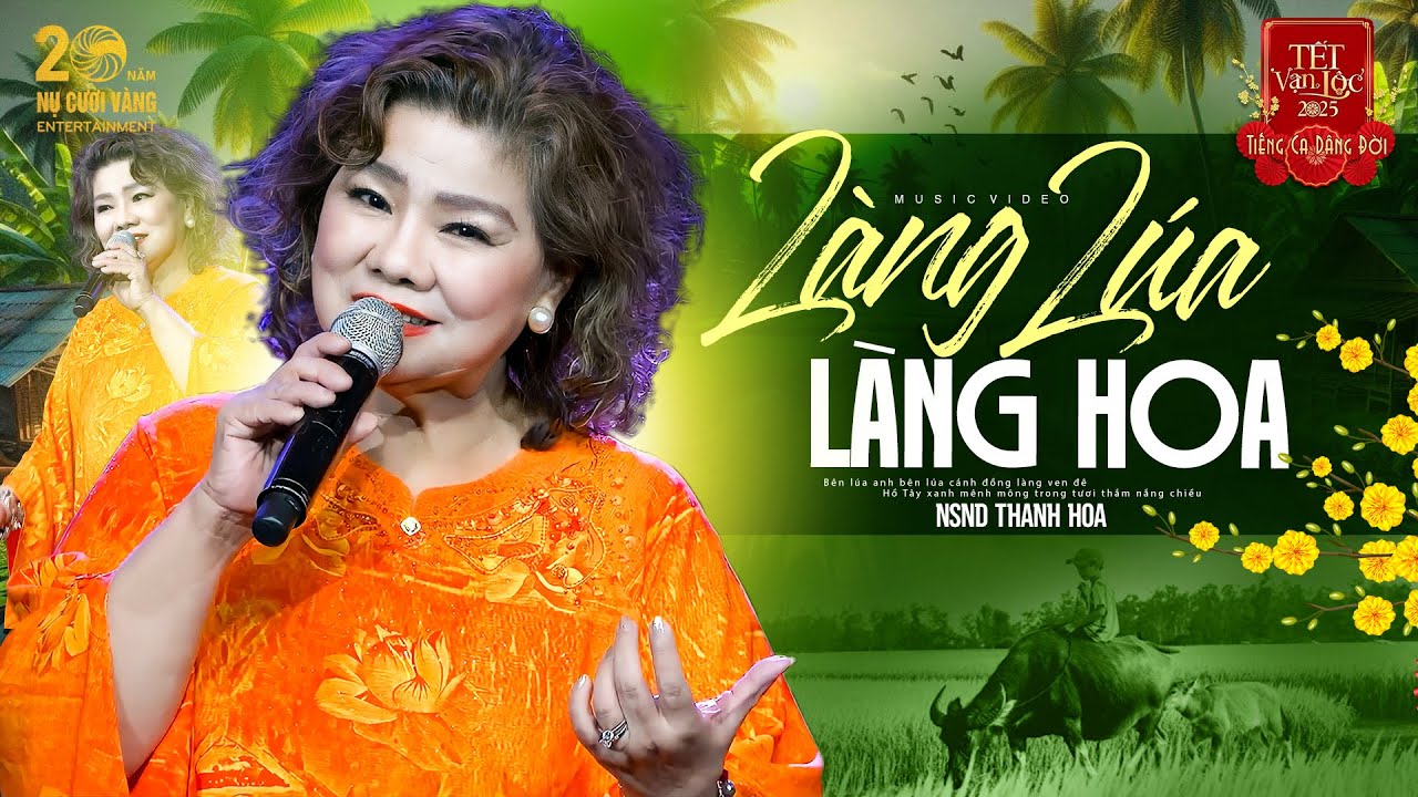 Làng Lúa Làng Hoa - NSND Thanh Hoa | Bài Hát Đóng Đinh Tên Tuổi | Tết Vạn Lộc 2025