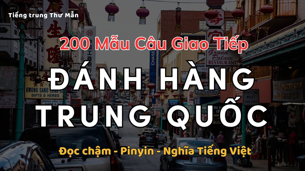 200 Mẫu Câu Giao Tiếp Đánh Hàng Trung Quốc| Cụm Từ Thông Dụng Mua Hàng Hóa Trung Quốc