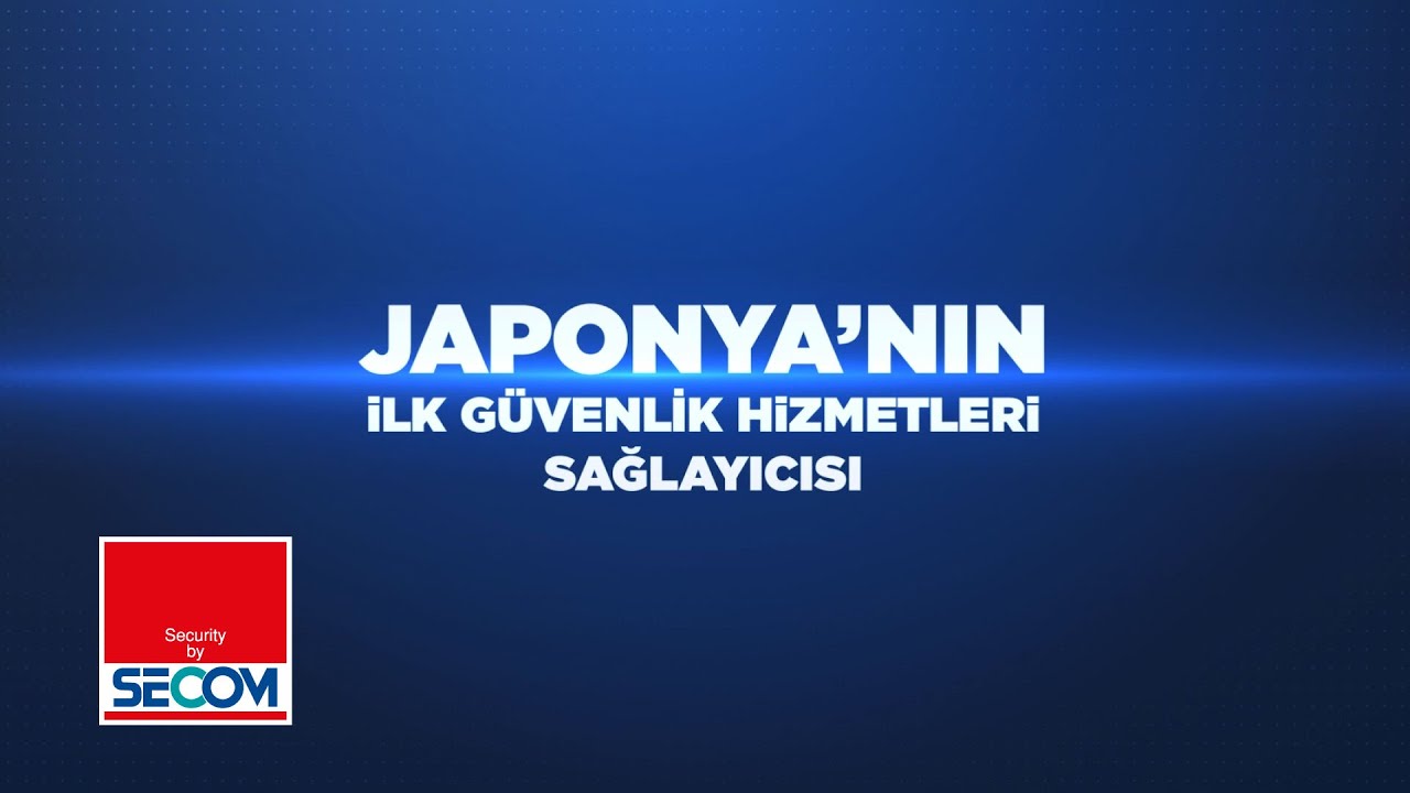 Konu Güvenliğiniz ise Çözüm “SECOM” Japon Güvencesiyle