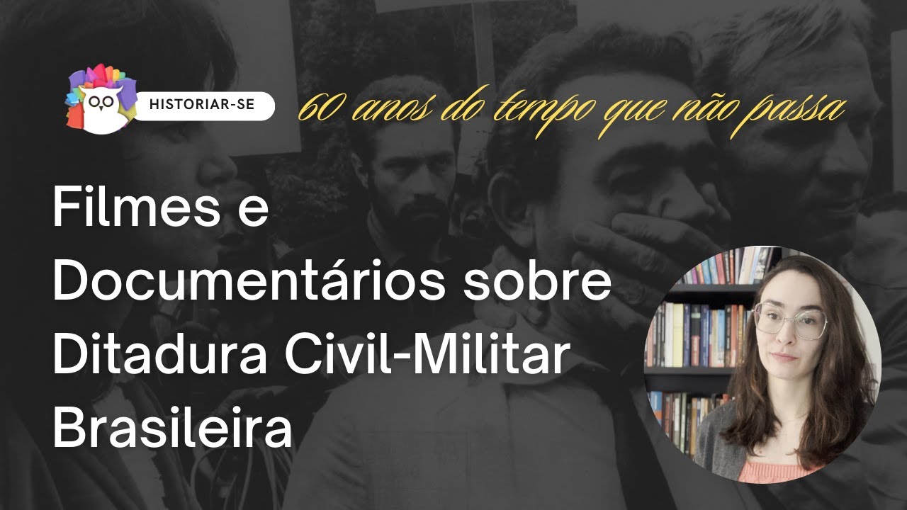 Filmes e Documentários sobre a Ditadura Civil-Militar Brasileira | Historiar-Se